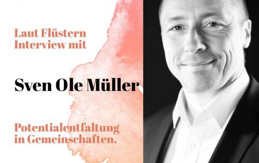 Laut Flüstern Interview mit Sven Ole Müller Potentialentfaltung in Gemeinschaften